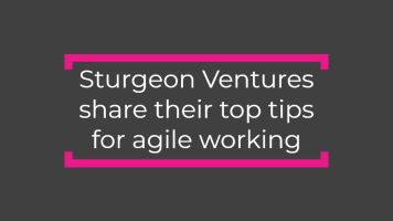 Sturgeon Ventures share their top tips for agile working