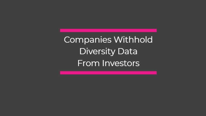 Companies Withhold Diversity Data From Investors