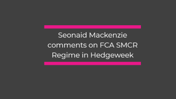 Seonaid Mackenzie comments on FCA SMCR Regime in Hedgeweek